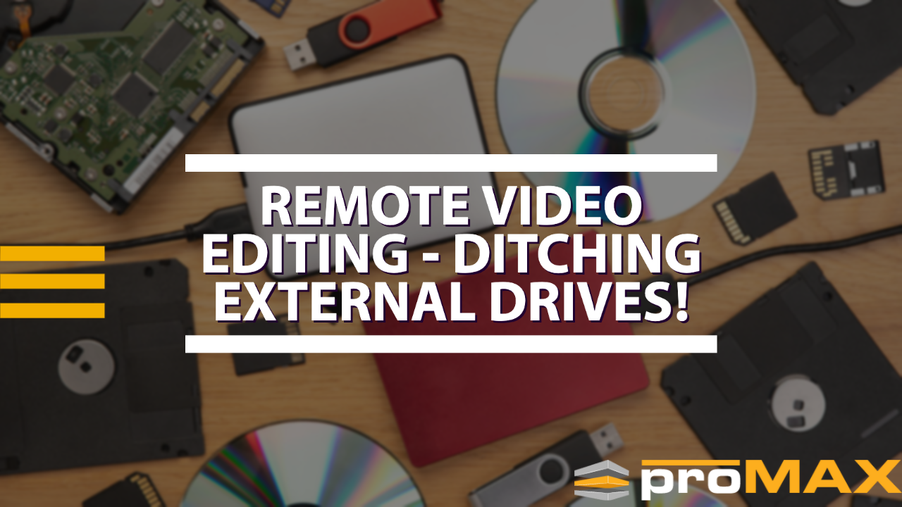 Remote Video Editing Ditching external drives!